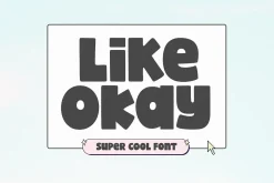 Like Okay | Bold Bubbly Font