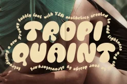 Tropiquaint Bubbly Y2K Groovy Font